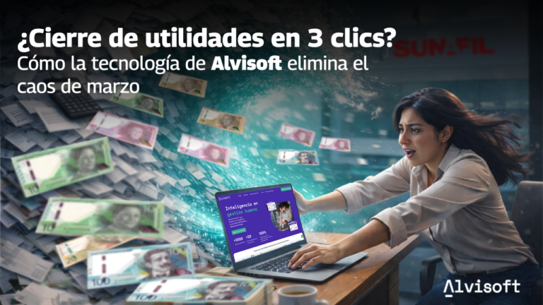 ¿Cierre de utilidades en 3 clics? Cómo la tecnología de Alvisoft elimina el caos de marzo