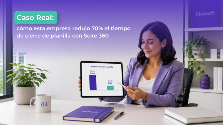 Caso real: cómo esta empresa redujo 70% el tiempo de cierre de planilla con Scire 360