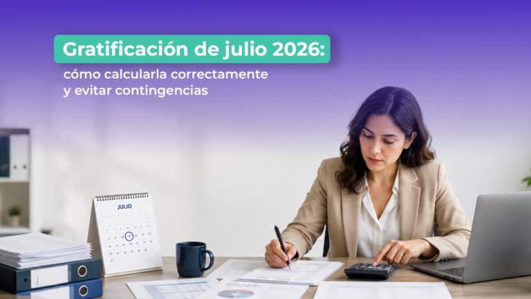Gratificación de julio 2026: cómo calcularla correctamente y evitar contingencias