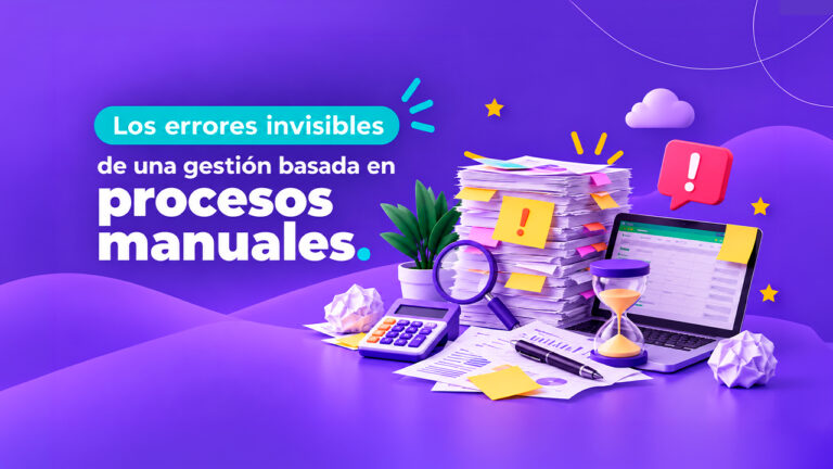 Los errores invisibles de una gestión basada en procesos manuales